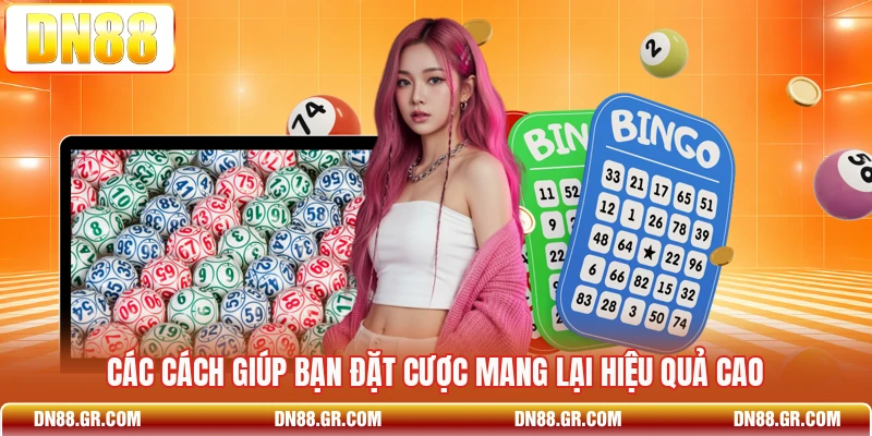 Các cách giúp bạn đặt cược mang lại hiệu quả cao