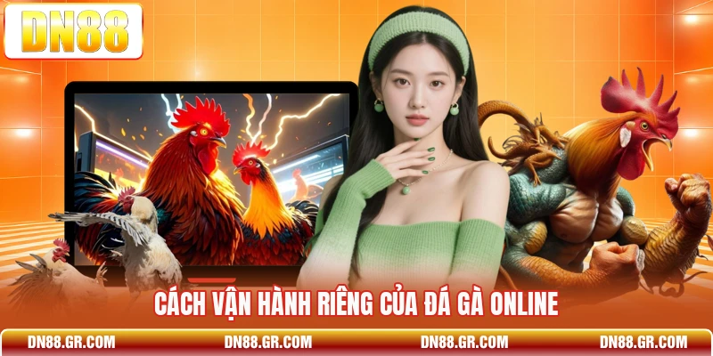Cách vận hành riêng của đá gà online