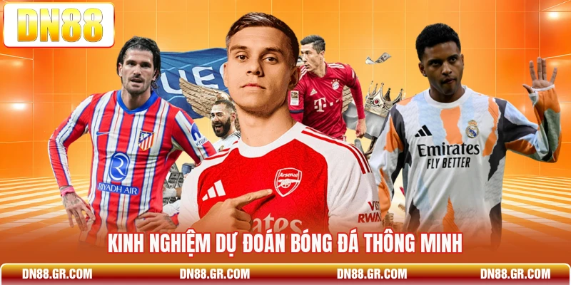 Kinh nghiệm dự đoán bóng đá thông minh