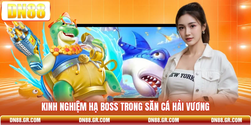 Kinh nghiệm hạ boss trong Săn Cá Hải Vương