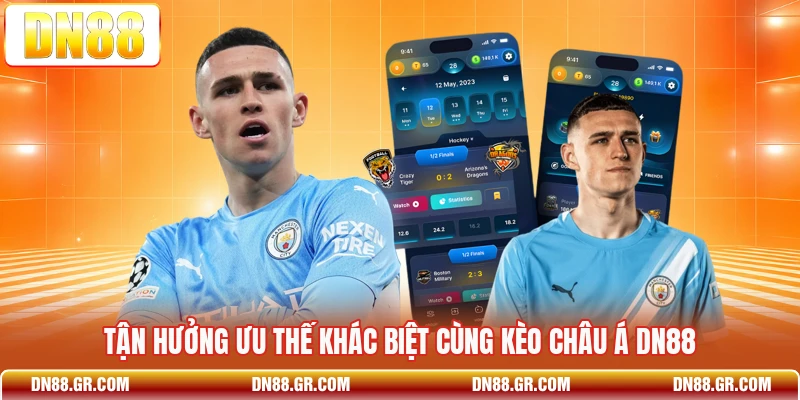 Tận hưởng ưu thế khác biệt cùng kèo châu Á Dn88