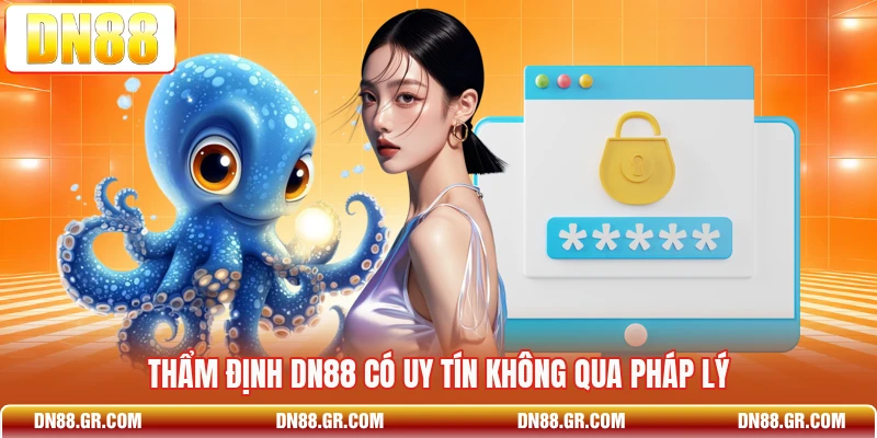 Thẩm định Dn88 có uy tín không qua pháp lý