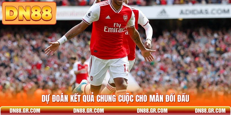 Dự đoán kết quả chung cuộc cho màn đối đầu